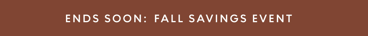 Ends Soon: Fall savings event