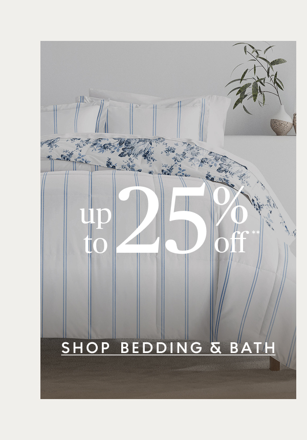 Bedding & bath up to 25% off**