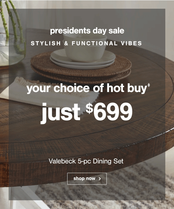 presidents day sale Stylish & Functional Vibes Your choice of hot buy just $699 Valebeck 5pc Dining Set