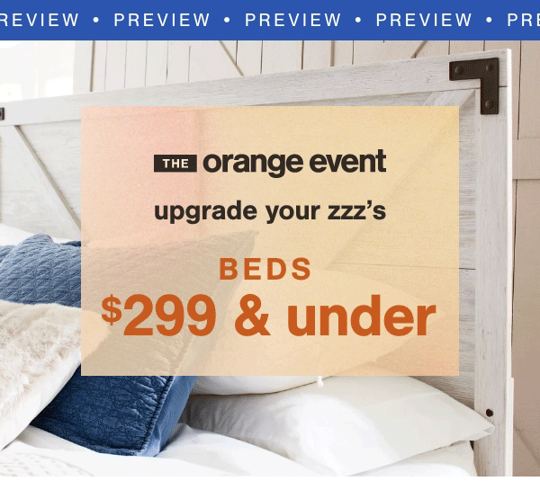 The Orange Event upgrade your ZZZ's Beds $299 & under 