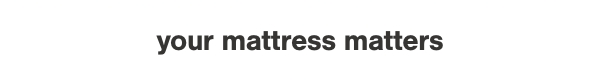your mattress matters